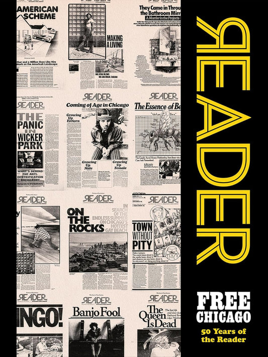 Free Chicago: 50 Years of the Reader (1ST ed.)